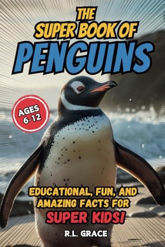 The Super Book of Penguins: Educational, Fun, and Amazing Facts for Super Kids