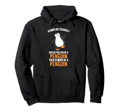 Always Be Yourself Unless You Can Be A Penguin Pullover Hoodie