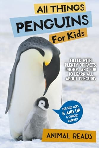 All Things Penguins For Kids: Filled With Plenty of Facts, Photos, and Fun to Learn all About Penguins