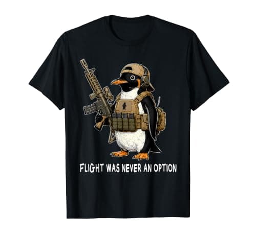 Flight was Never an Option Tactical Penguin Funny Meme Humor T-Shirt