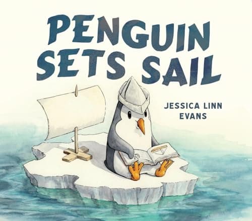 Penguin Sets Sail: A Wordless Picture Book About Friendship, Adventure, and Finding Home