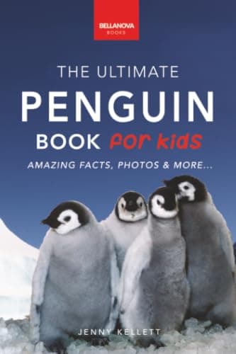 The Ultimate Penguin Book for Kids: 100+ Amazing Penguin Facts, Photos, Quiz + More (Animal Books for Kids)